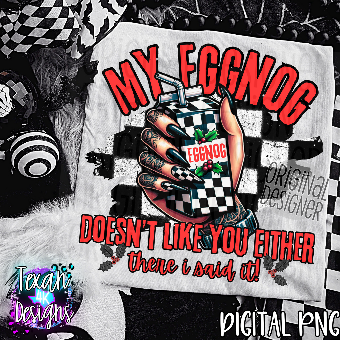 my eggnog doesnt like you either - DIGITAL PNG