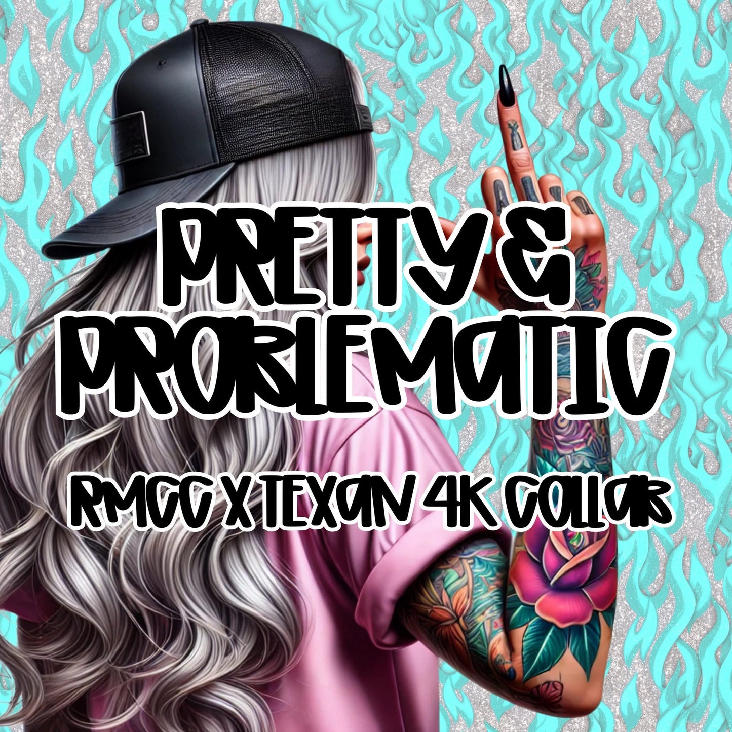 PRETTY & PROBLEMATIC COLLAB W/ RMCC