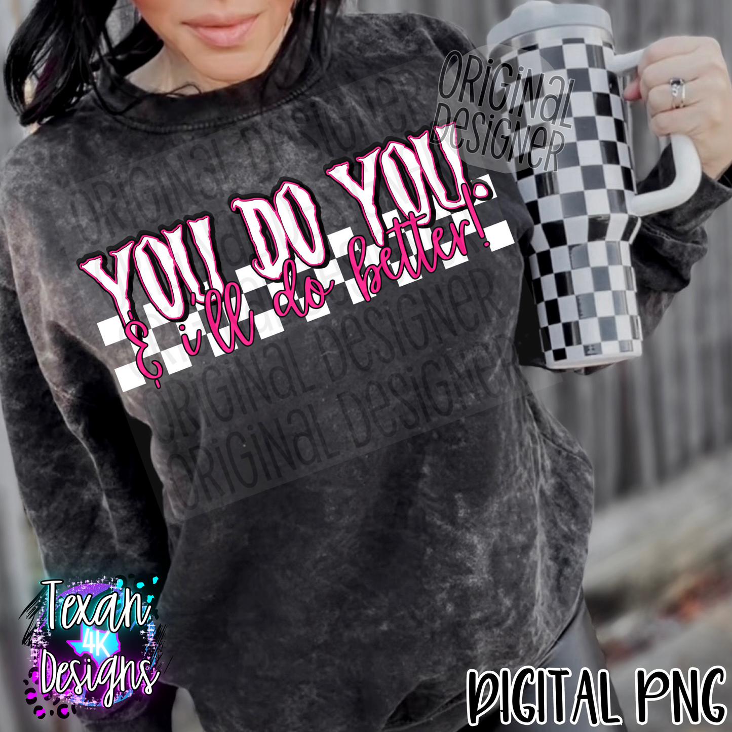 you do you & i'll do better white - DIGITAL PNG