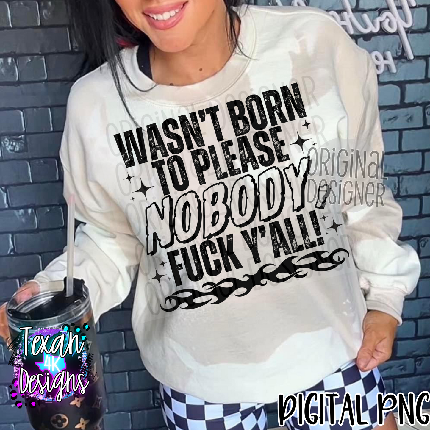 wasnt born to please nobody - 2 DIGITAL PNG