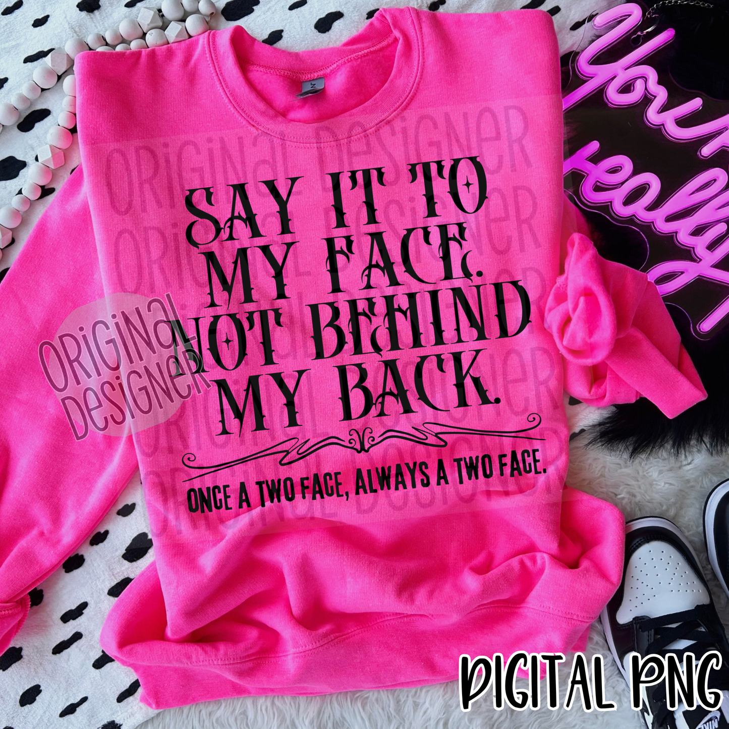 say it to my face - 2 DIGITAL PNG