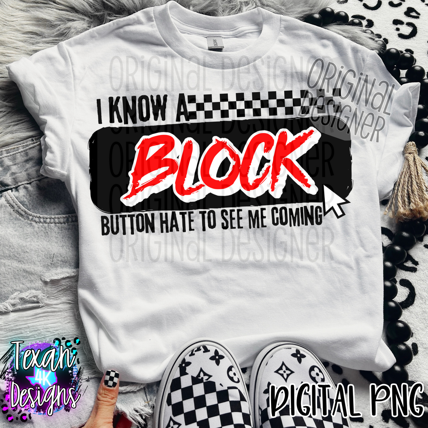 i know a block button hate to see me coming - DIGITAL PNG