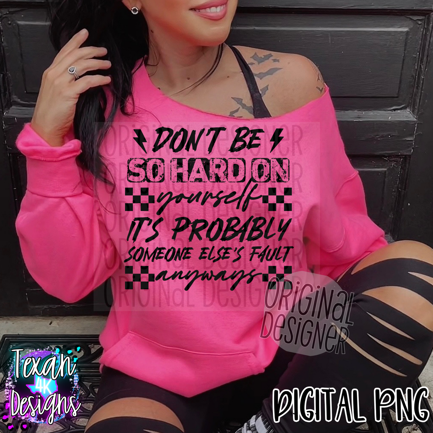 dont be so hard on yourself its probably someone elses fault- 2 DIGITAL PNG
