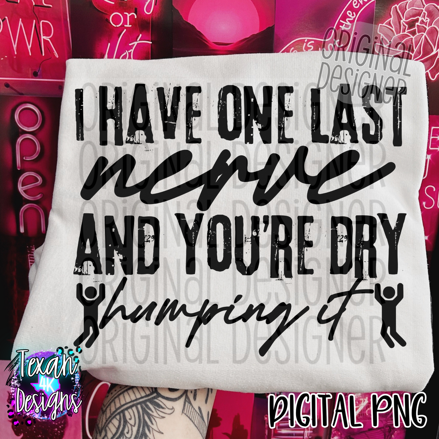 i have one last nerve - 2 DIGITAL PNG