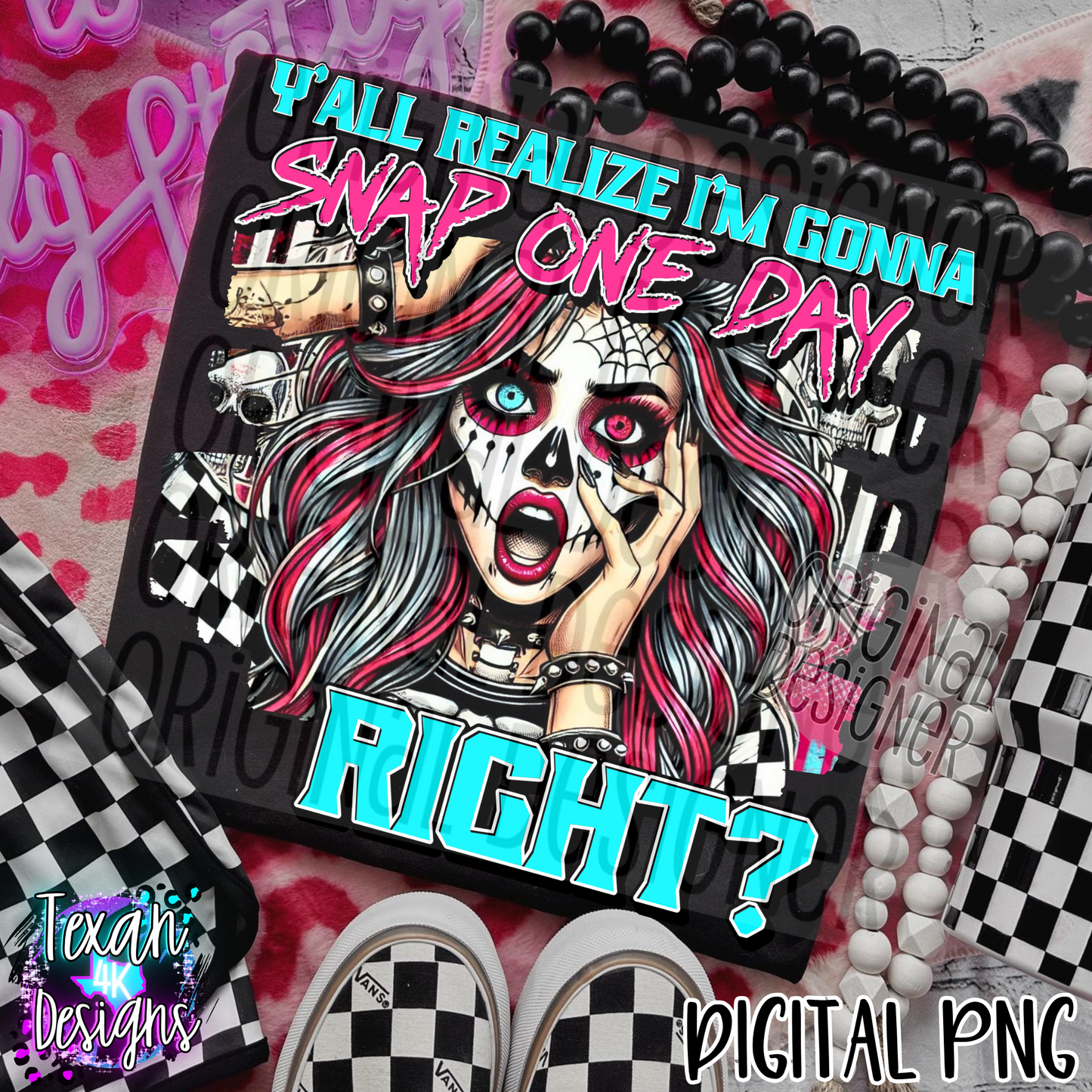 yall realize i'm gonna snap one day right - DIGITAL PNG