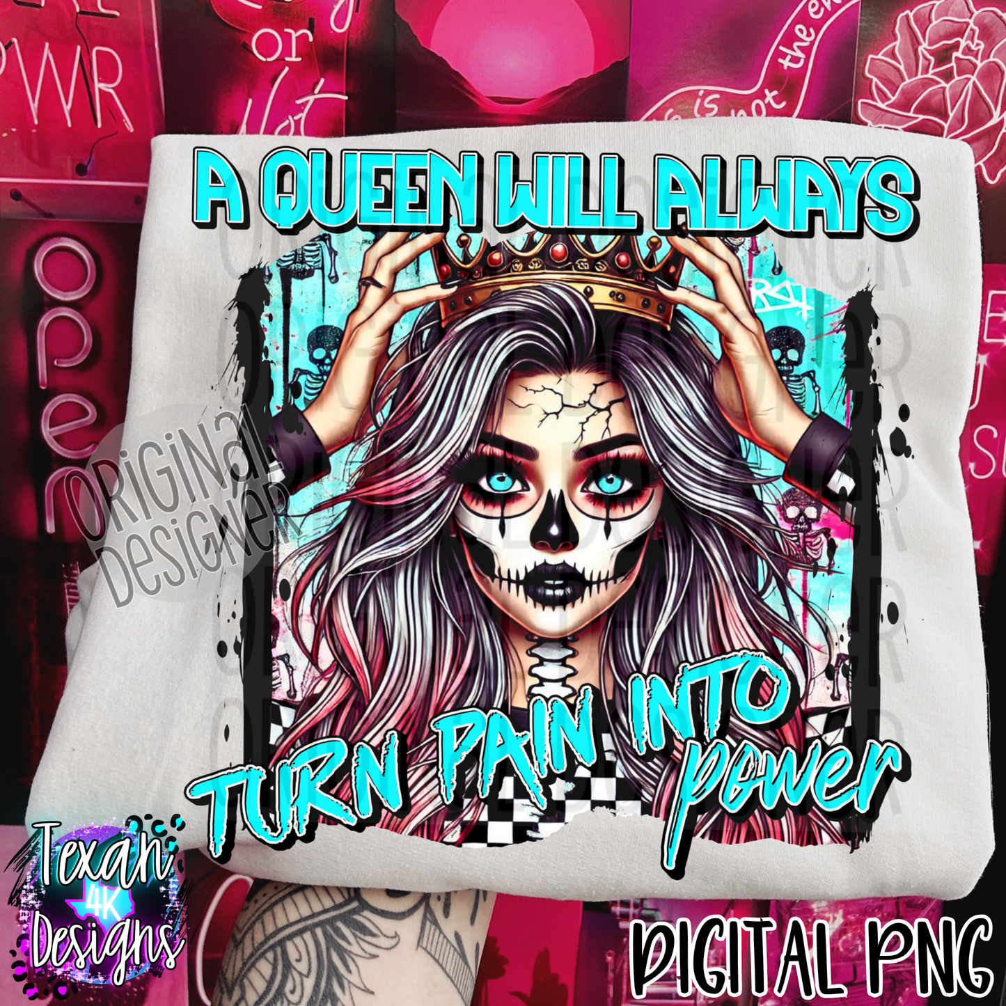 a queen will always turn pain into power - DIGITAL PNG