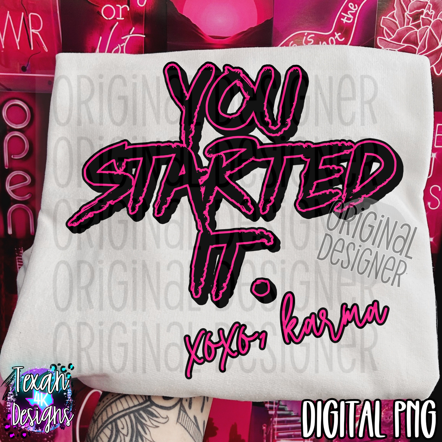 you started it xoxo karma - DIGITAL PNG