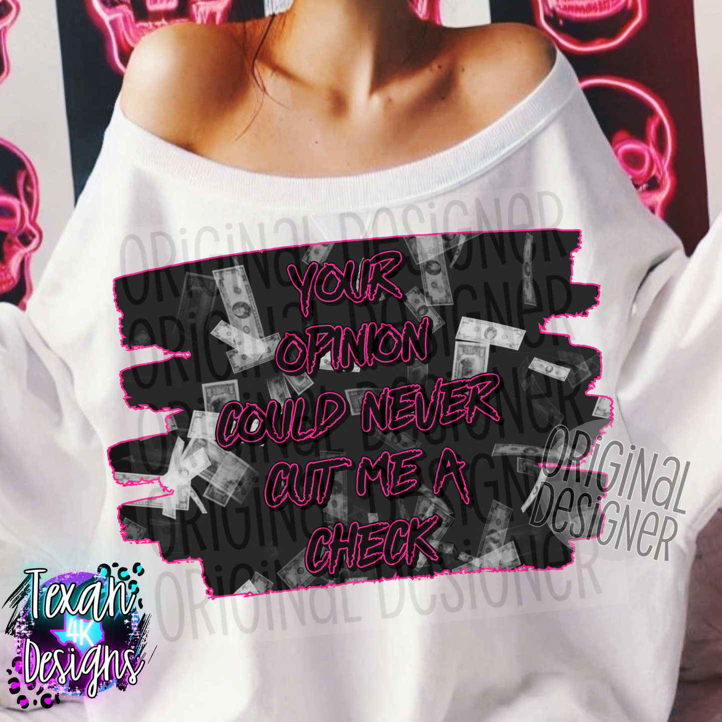 your opinion could never cut me a check- DIGITAL PNG