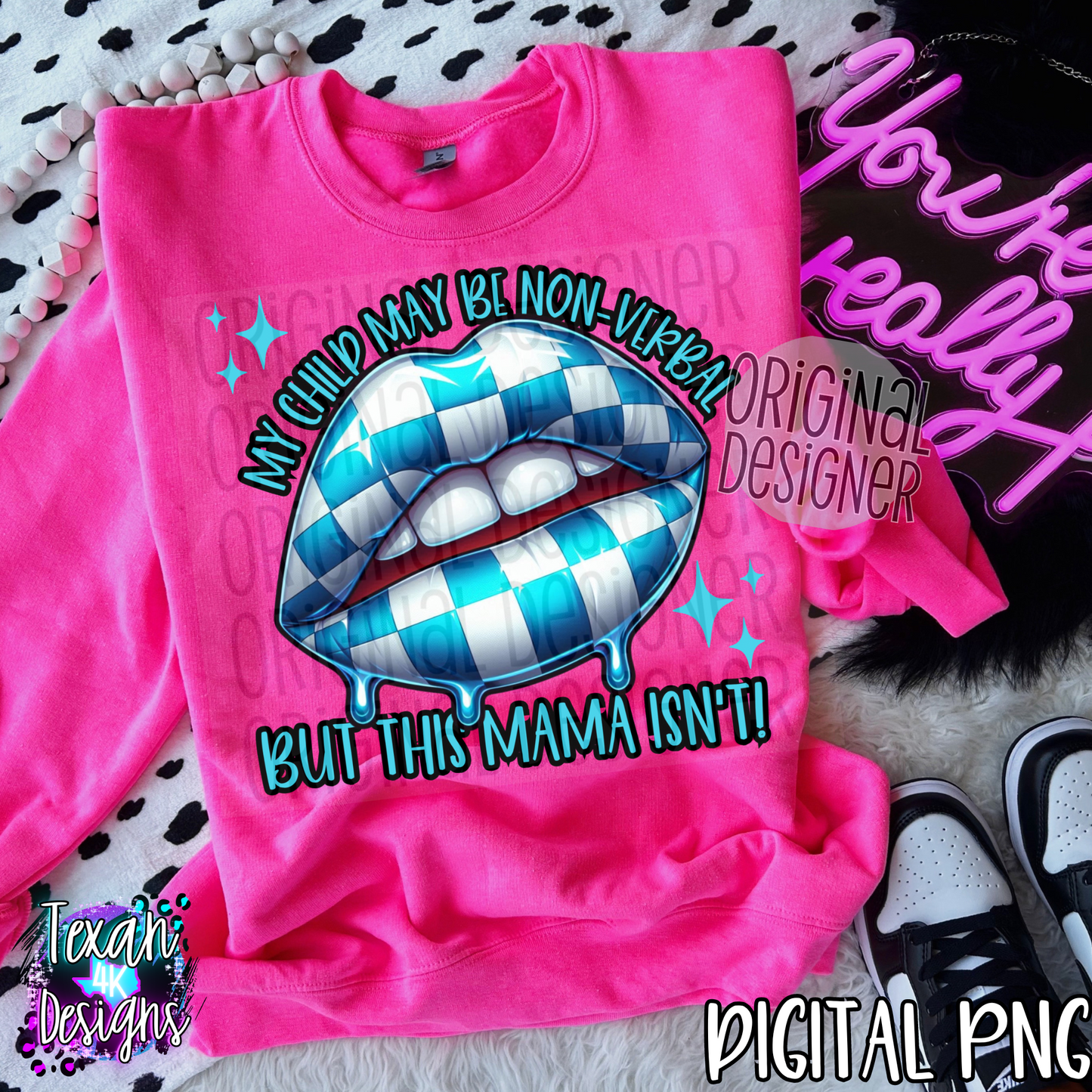 my child maybe non-verbal but this mama isnt - DIGITAL PNG