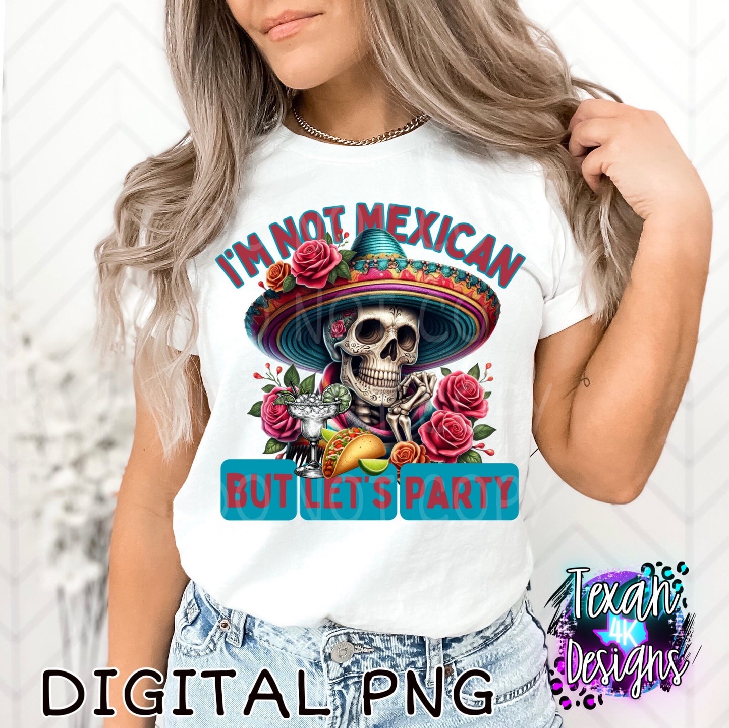 i'm not mexican but let's party - DIGITAL PNG - cinco de mayo