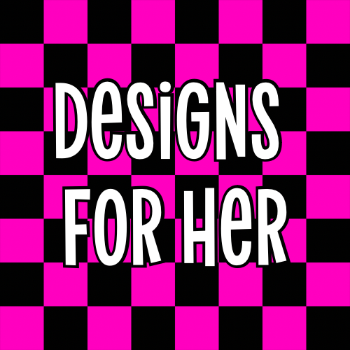 DESIGNS FOR HER