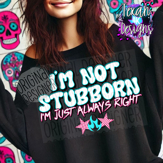 i'm not stubborn - DIGITAL PNG