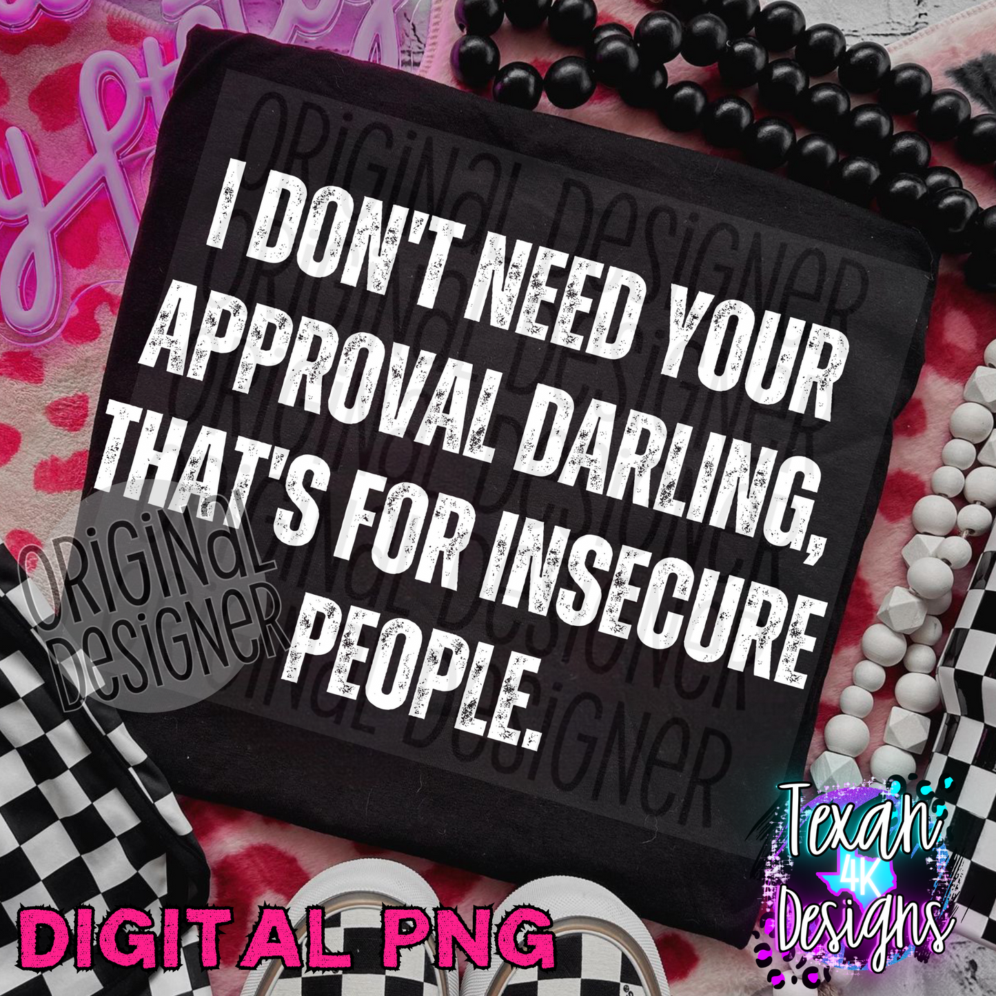 i don't need your approval darling - DIGITAL PNG