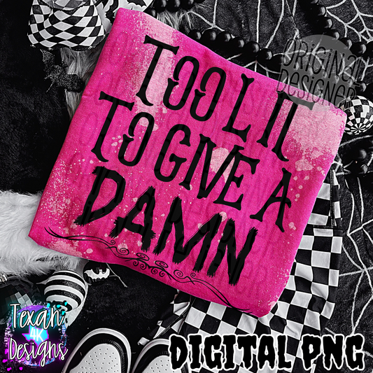 too lit to give a damn black - DIGITAL PNG