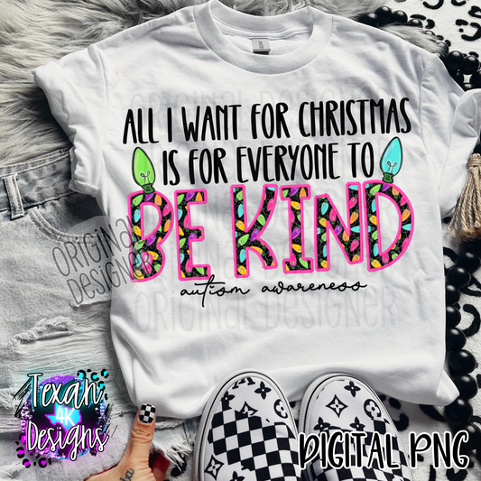 all i want for christmas is for everyone to be kind autism awareness- DIGITAL PNG