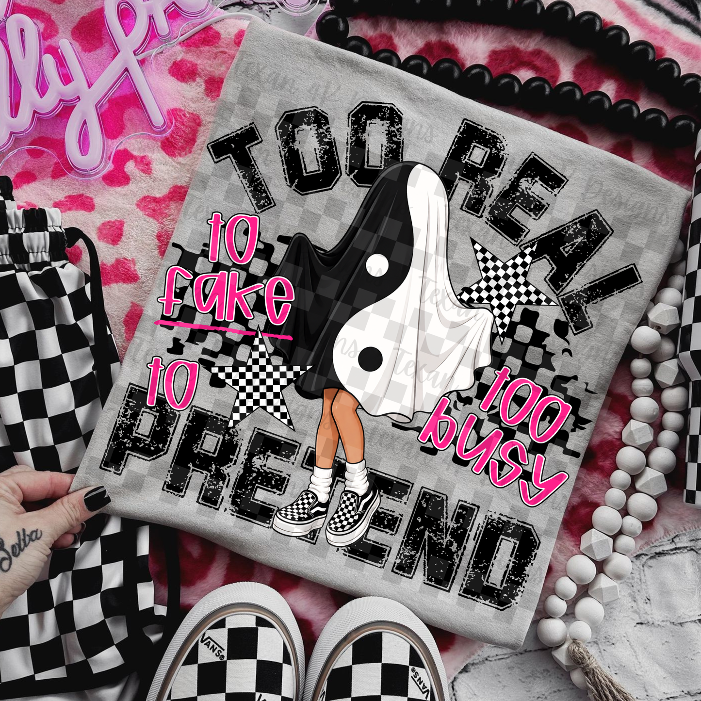 too real to fake too busy to pretend- 2 DIGITAL PNG