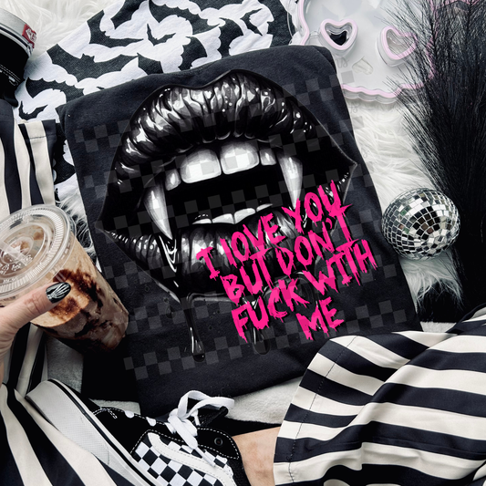 i love you but don't f*ck with me - DIGITAL PNG