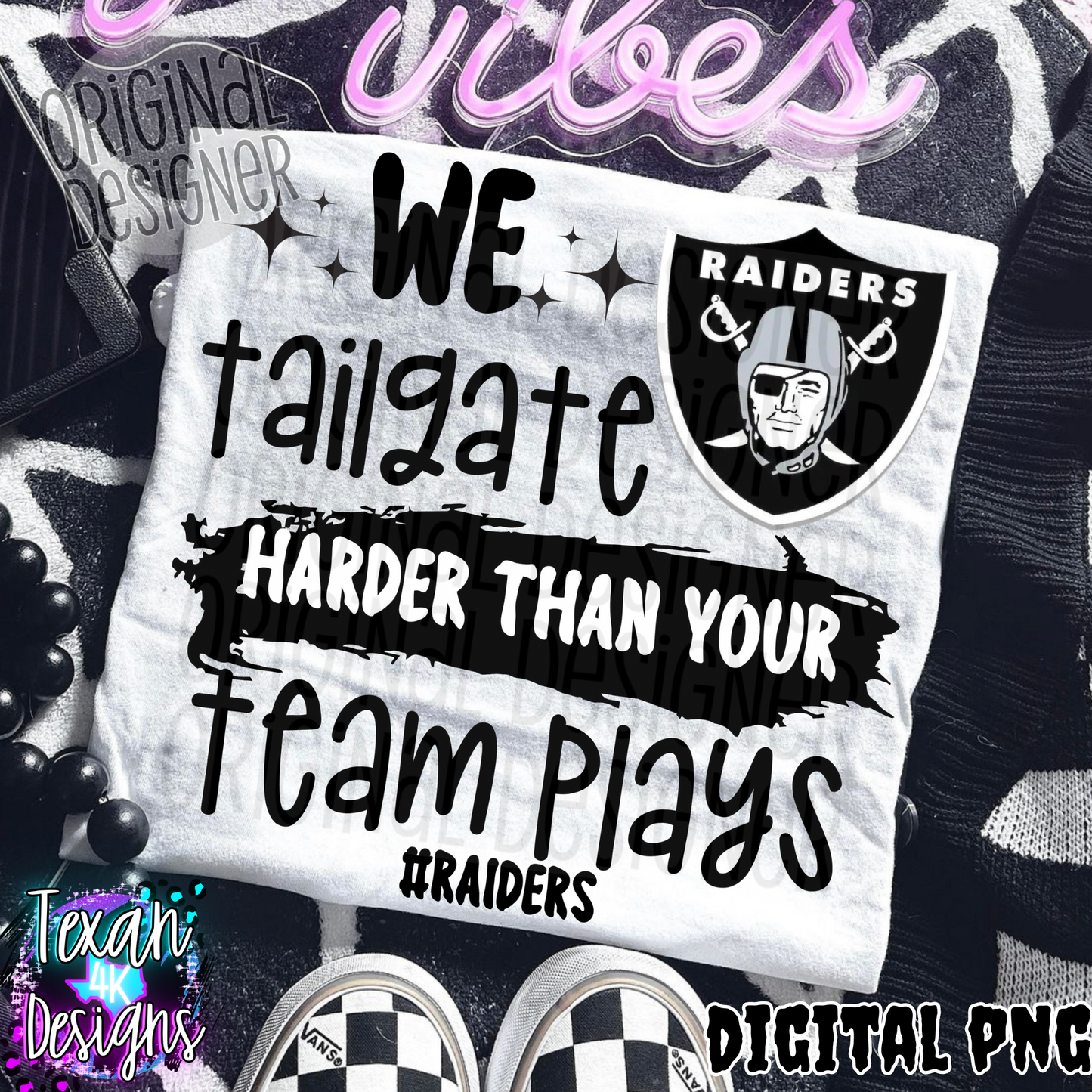 we tailgate harder than your team plays raiders - DIGITAL PNG