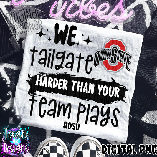 we tailgate harder than your team plays OSU - DIGITAL PNG