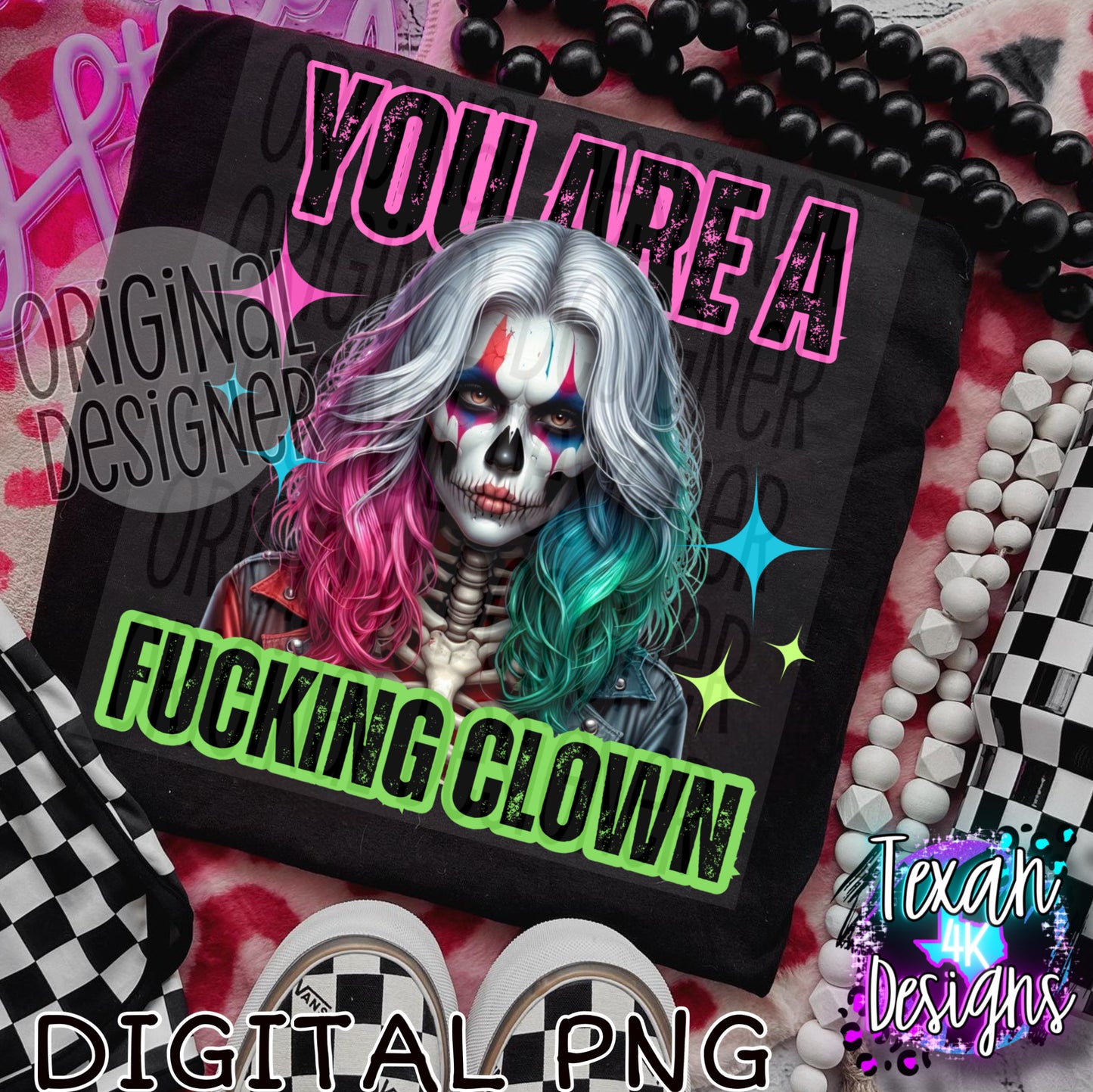 you are a F clown EXCLUSIVE - DIGITAL PNG