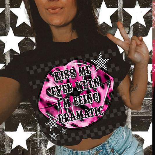 kiss me even when im being dramatic - DIGITAL PNG