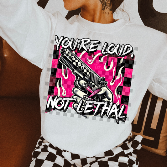 you're loud not lethal - DIGITAL PNG