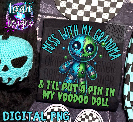 mess with my grandma & i'll put a pin in my voodoo doll boy - DIGITAL PNG