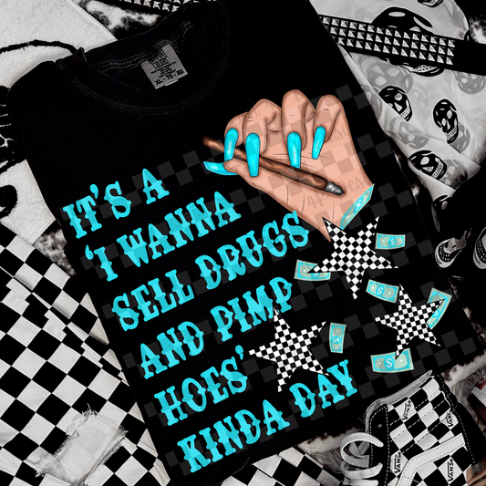it's a "i wanna sell drugs and pimp hoes" kinda day - DIGITAL PNG