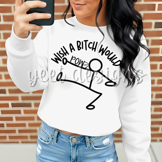 wish a bitch would - DIGITAL PNG