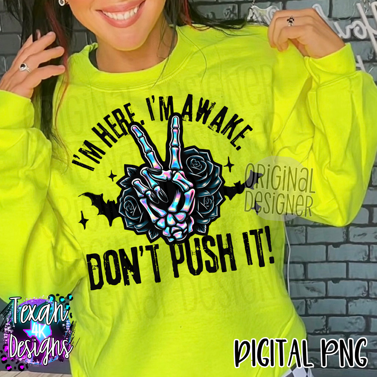 im here im awake dont push it - DIGITAL PNG – Texan 4K Designs
