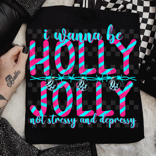 i wanna be holly jolly not stressy and depressy - DIGITAL PNG