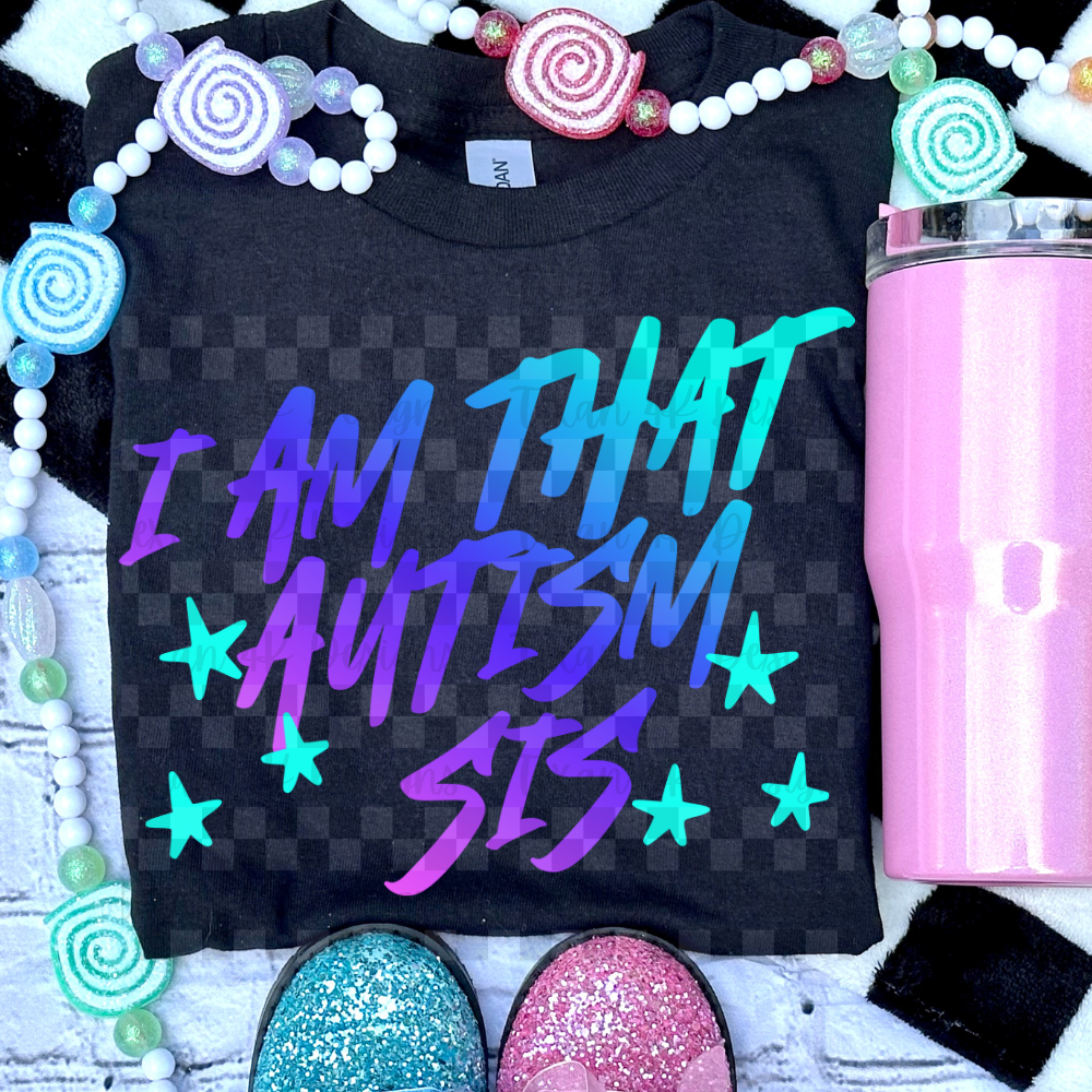 i am that autism sis - DIGITAL PNG