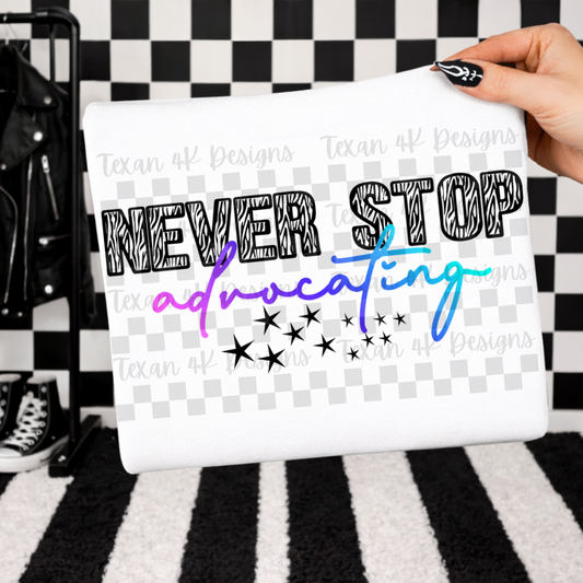 never stop advocating - 2 DIGITAL PNG