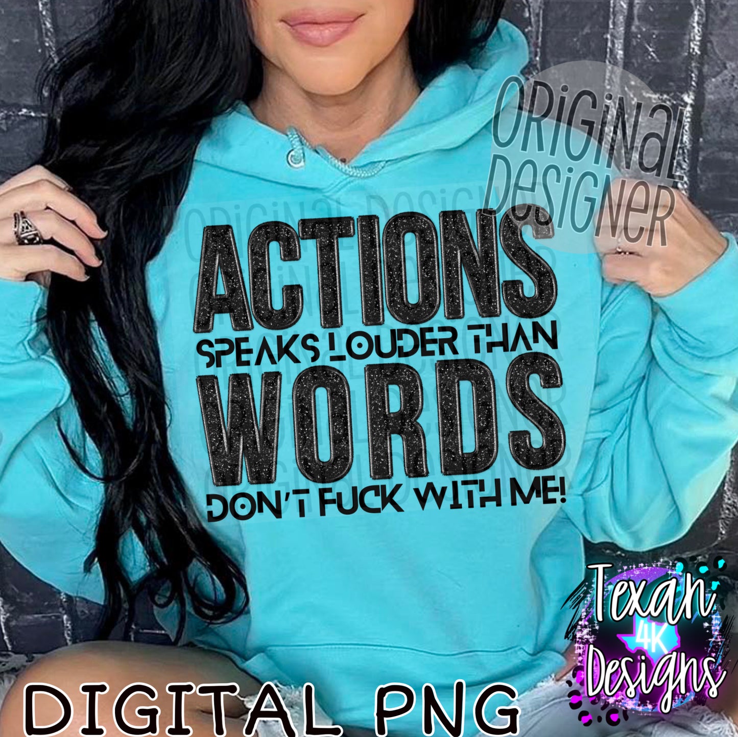 actions speaks louder than words dont F with me - DIGITAL PNG