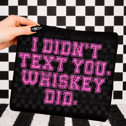 i didn't text you whiskey did  - DIGITAL PNG
