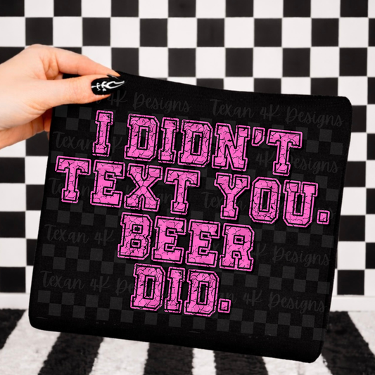 i didn't text you beer did  - DIGITAL PNG