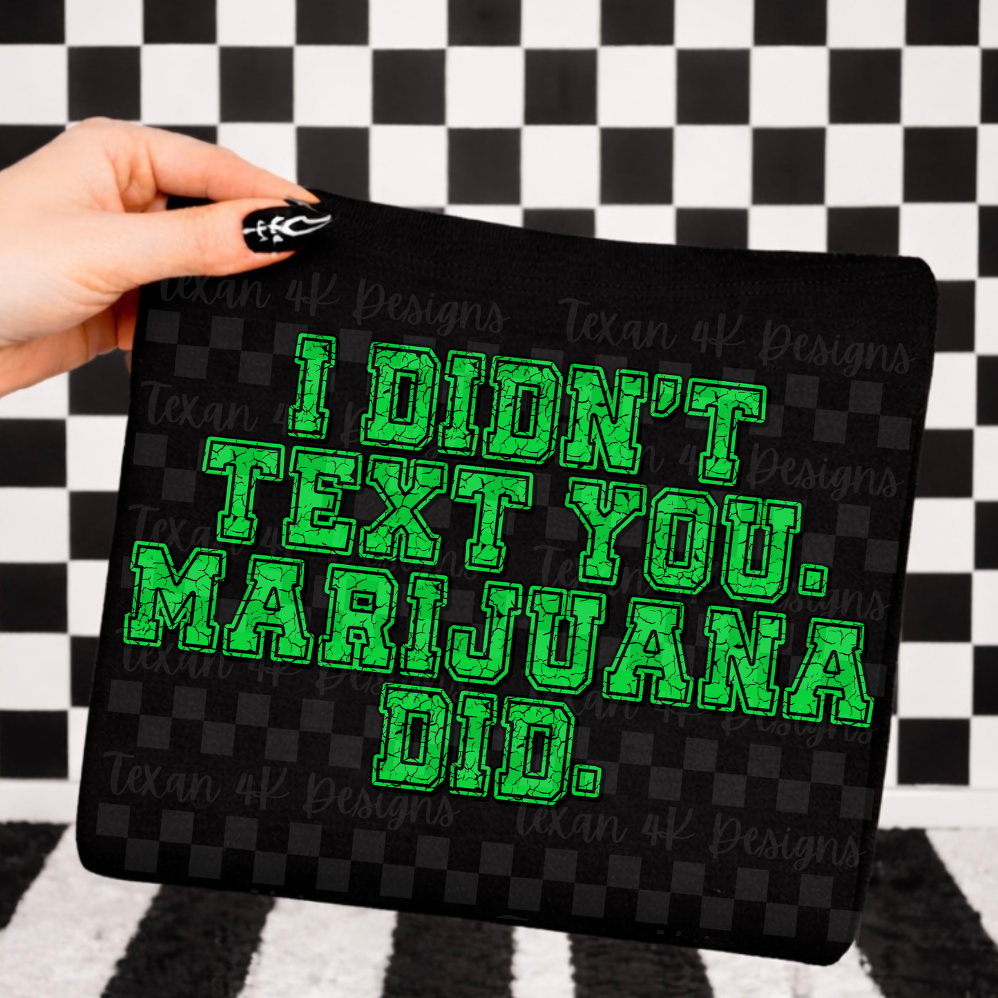 i didn't text you marijuana did  - DIGITAL PNG