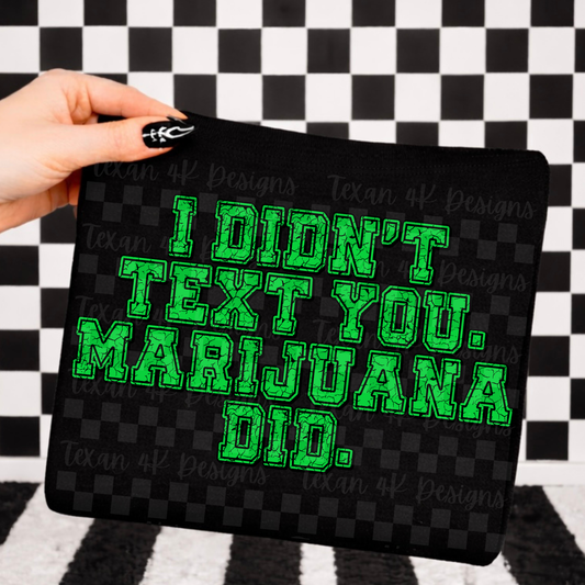 i didn't text you marijuana did  - DIGITAL PNG