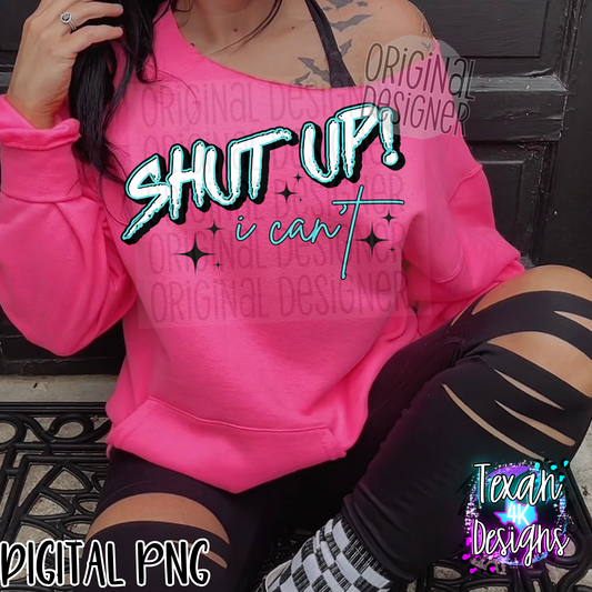 shut up i cant - DIGITAL PNG