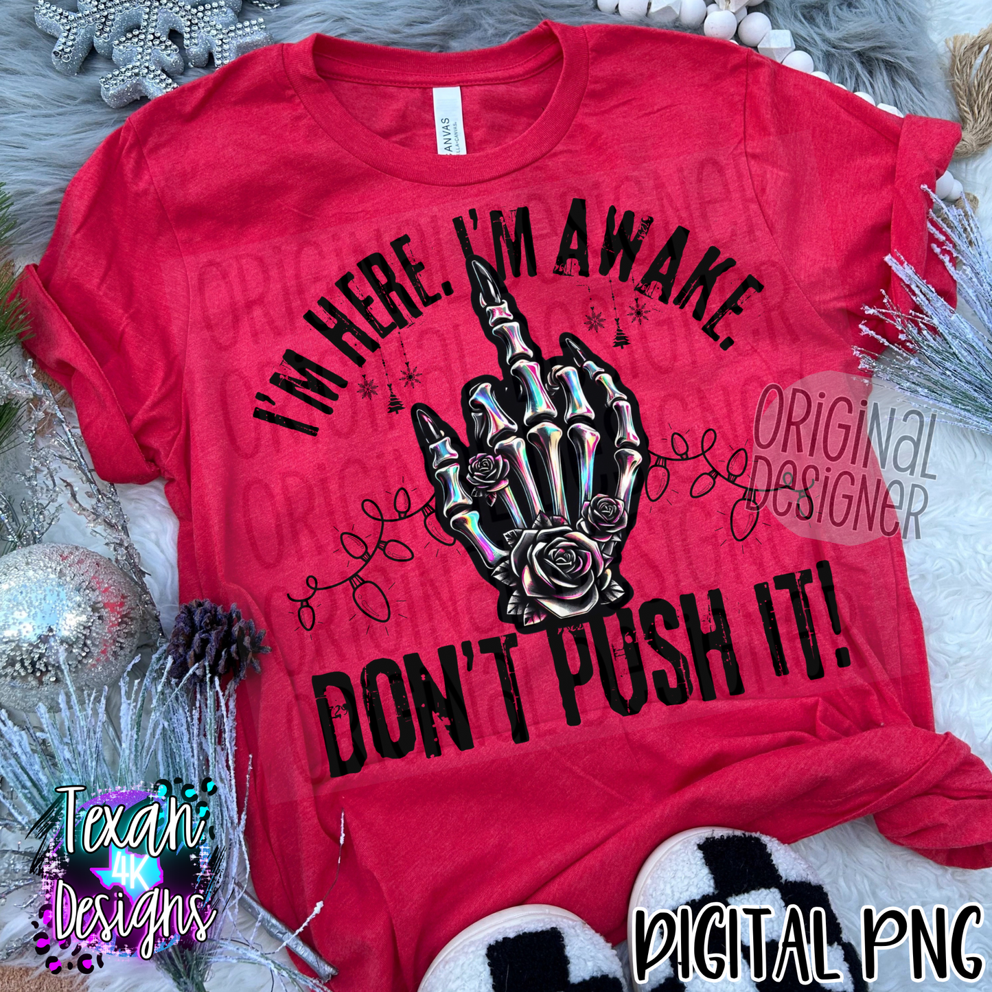 im here im awake dont push it christmas edition - DIGITAL PNG