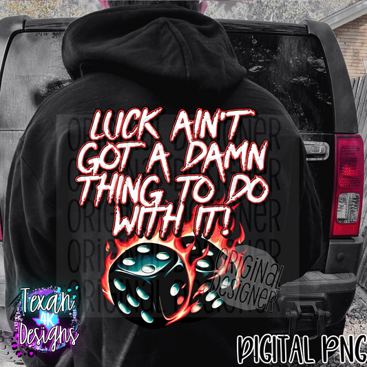 luck aint got a damn thing to do with it men version- DIGITAL PNG
