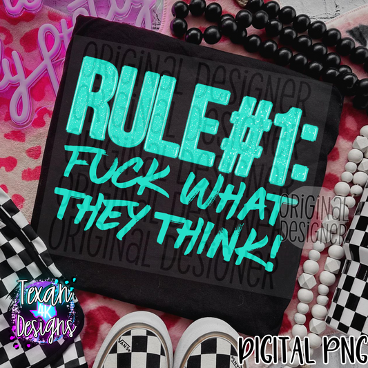 rule #1 F what they think  teal- DIGITAL PNG