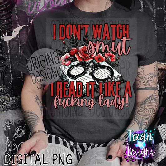 i dont watch smut i read it like a F lady! - DIGITAL PNG