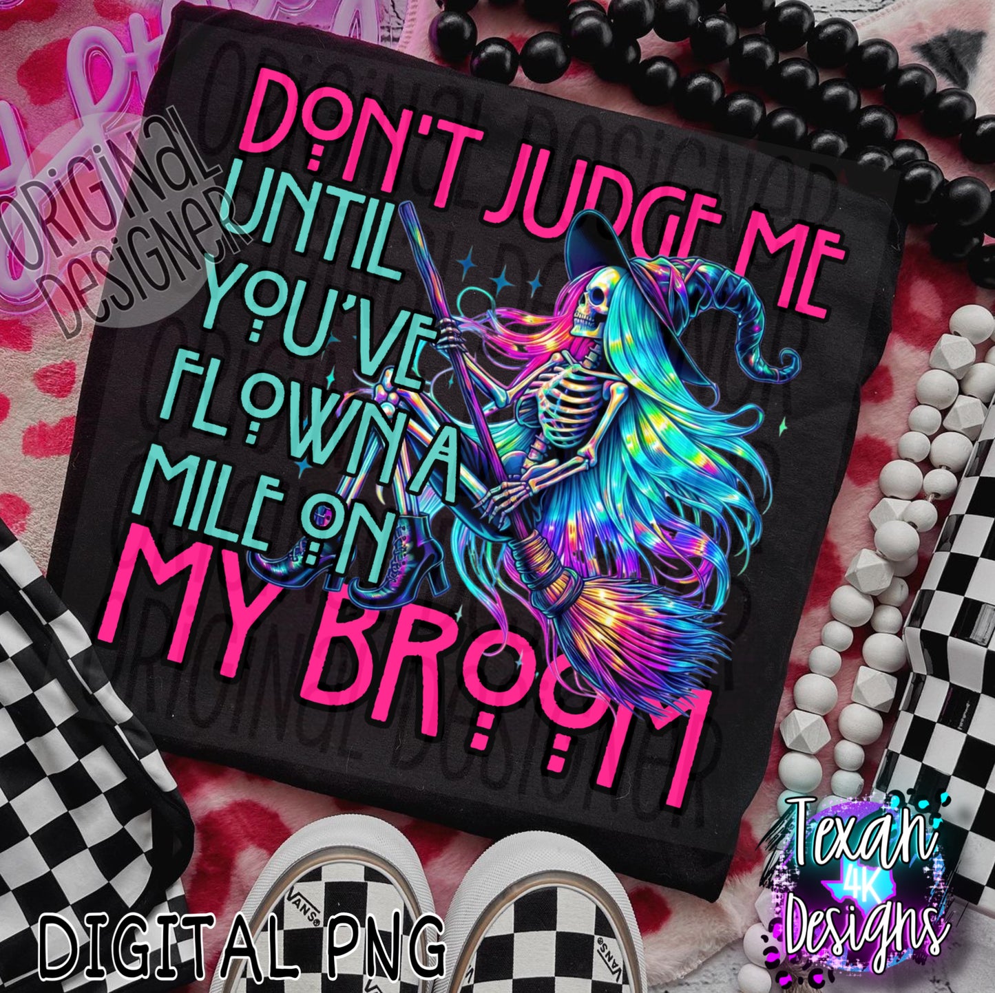 dont judge me until you've flown a mile on my broom - DIGITAL PNG