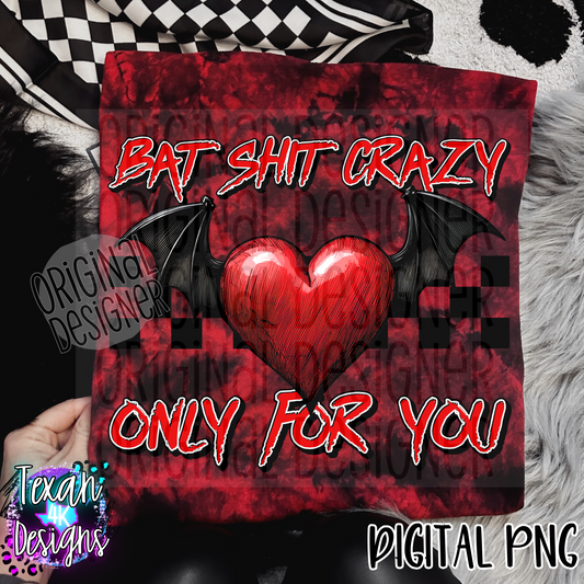 bat sh*t crazy only for you - DIGITAL PNG