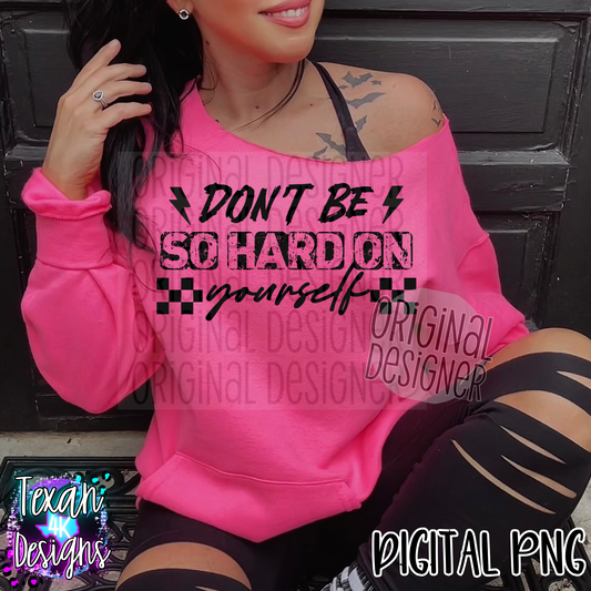 dont be so hard on yourself - 2 DIGITAL PNG