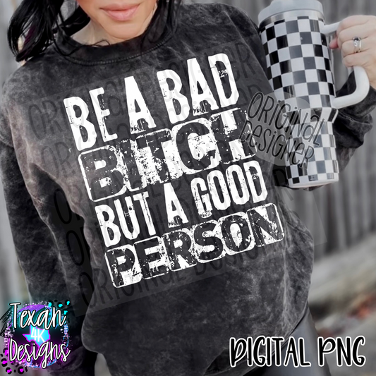 be a bad B but a good person - 2 DIGITAL PNG