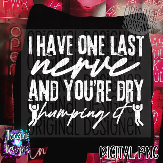 i have one last nerve - 2 DIGITAL PNG