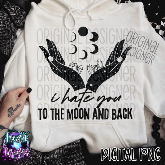 i hate you to the moon and back - 2 DIGITAL PNG