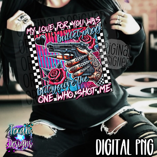 my love for you was bullet proof  - DIGITAL PNG